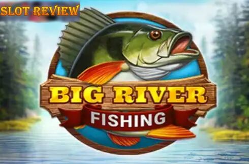 Big River Fishing Slot Review